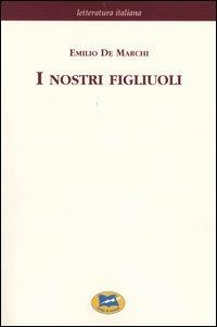 I nostri figliuoli [1894] - Emilio De Marchi - copertina