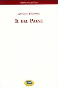 Il Bel Paese. Conversazioni sulle bellezze naturali, la geologia e la geografia fisica dell'Italia - Antonio Stoppani - copertina