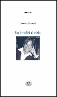 Un brindisi al cielo - Gianluca Vanicelli - copertina