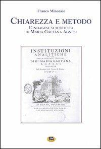 Chiarezza e metodo. L'indagine scientifica di Maria Gaetana Agnesi - Franco Minonzio - copertina