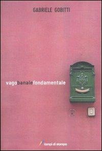 Vago banale fondamentale - Gabriele Gobitti - copertina