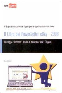 Il libro dei Powerseller Ebay 2008 - Giuseppe Arona,Maurizio Ongaro - copertina