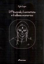 L' Anunnaki, il contattista e il collasso economico