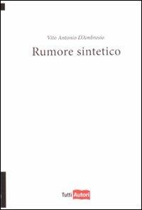 Rumore sintetico - Vito Antonio D'Ambrosio - copertina