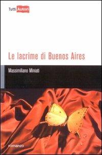 Le lacrime di Buenos Aires - Massimiliano Miniati - copertina