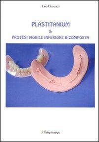 Plastitanium & protesi mobile inferiore bicomposta - Leo Gavazzi - copertina