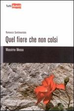 Quel fiore che non colsi