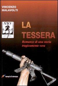 La tessera. Romanzo di una storia tragicamente vera - Vincenzo Malavolti - copertina