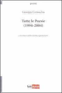 Tutte le poesie (1994-2004) - Giuseppe Cornacchia - copertina