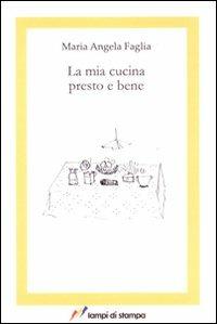 La mia cucina presto e bene - M. Angela Faglia - copertina