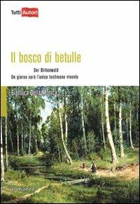 Il bosco di betulle. Der Birkenwald. Un giorno sarà l'unico testimone vivente - Gianluca Della Monica - copertina