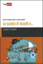 La scatola di biscotti e... Storie di draghi, folletti e ricette squisite!