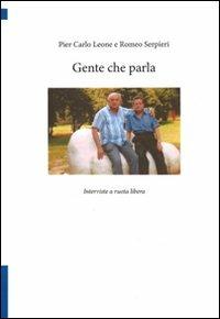 Gente che parla. Interviste a ruota libera - Pier Carlo Leone,Romeo Serpieri - copertina