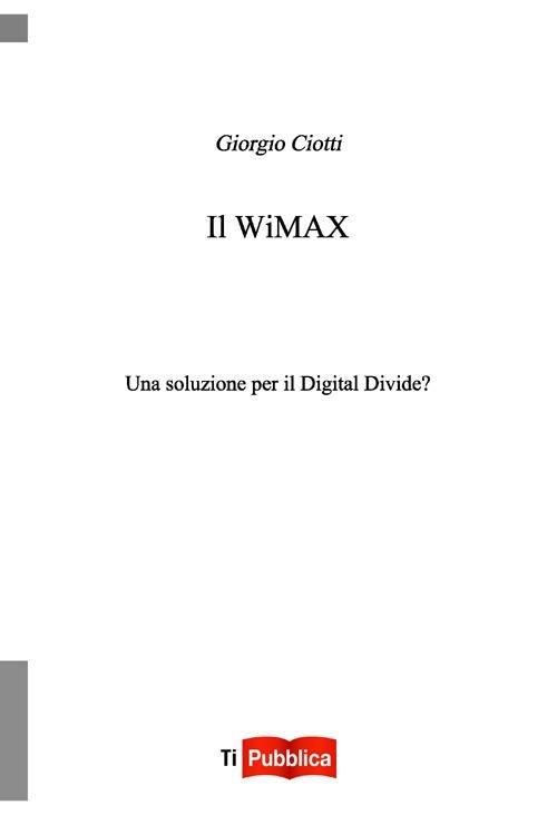 Il Wimax. Una soluzione per il digital divide? - Giorgio Ciotti - copertina