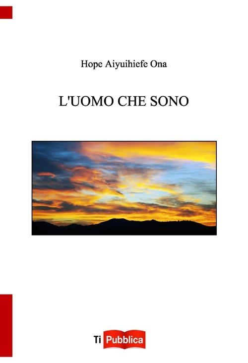 L'uomo che sono - Hope Aiyuihiefe Ona - copertina