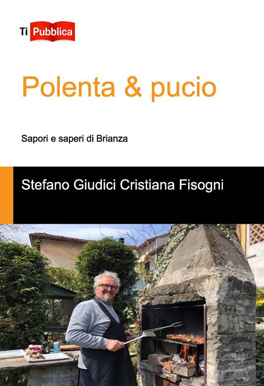 Polenta & pucio. Sapori e saperi di Brianza - Stefano Giudici,Cristiana Fisogni - copertina