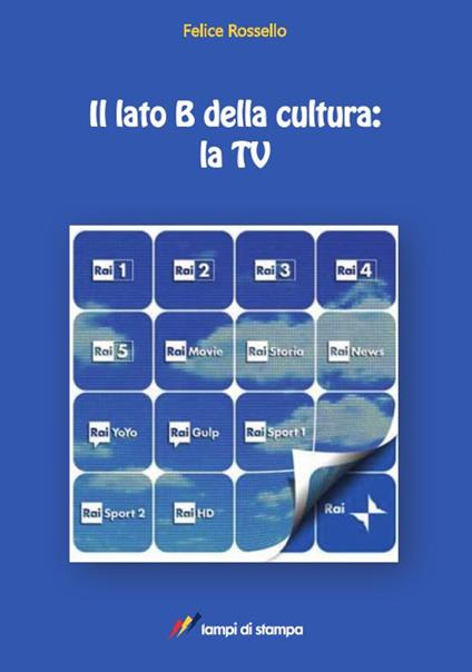 Il lato B della cultura_ la TV - Felice Rossello - copertina