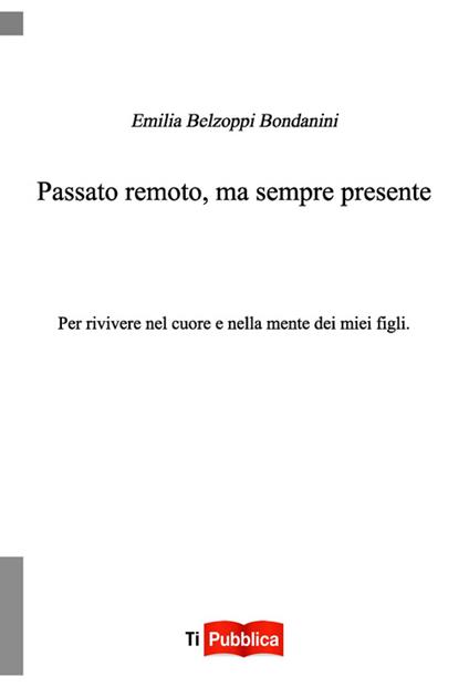 Passato remoto, ma sempre presente - Emilia Belzoppi Bondanini - copertina