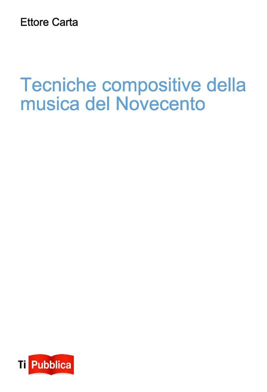 Tecniche compositive della musica del Novecento - Ettore Carta - copertina