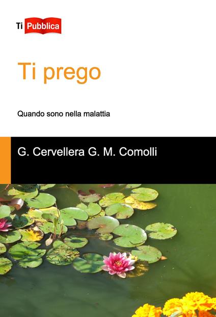 Ti prego. Quando sono nella malattia - Gianni Cervellera,Gian Maria Comolli - copertina