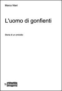 L' uomo dei gonfienti - Marco Nieri - copertina