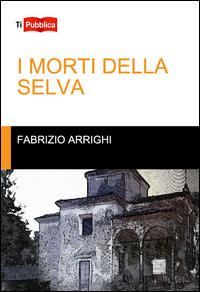 I morti della selva - Fabrizio Arrighi - copertina