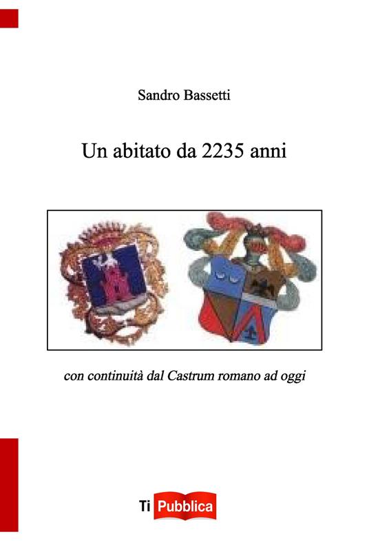 Un abitato da 2235 anni con continuità dal castrum romano ad oggi - Sandro Bassetti - copertina