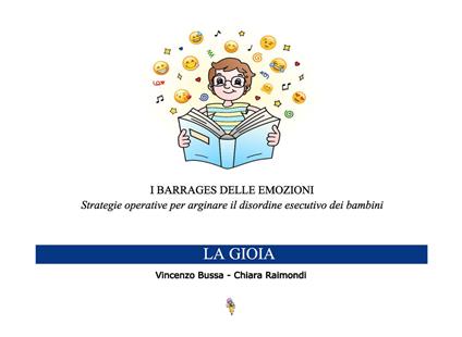 I barrages delle emozioni. La gioia. Strategie educative per arginare il disordine esecutivo dei bambini - Vincenzo Bussa,Chiara Raimondi - copertina