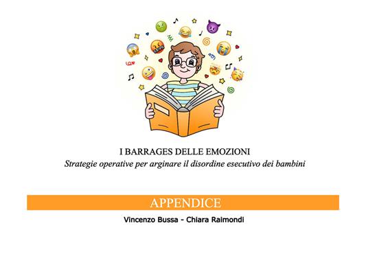 I barrages delle emozioni. Appendice. Strategie operative per arginare il disordine esecutivo dei bambini - Vincenzo Bussa,Chiara Raimondi - copertina