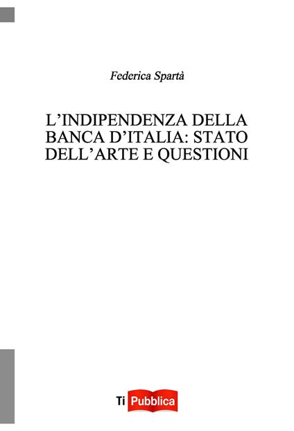 L' indipendenza della Banca d'Italia: stato dell'arte e questioni aperte - Federica Spartà - copertina