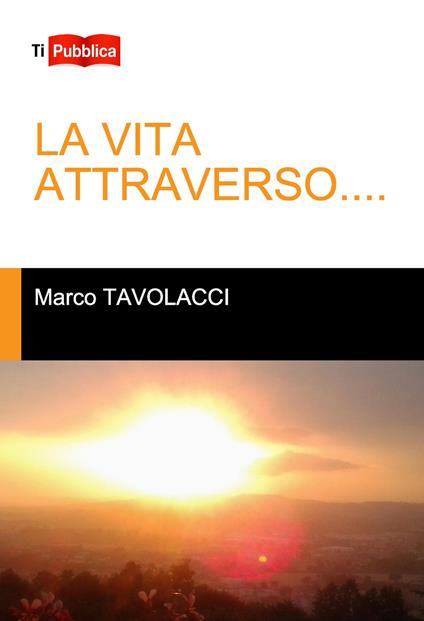 La vita attraverso... - Marco Tavolacci - copertina