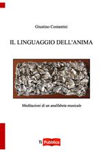 Il linguaggio dell'anima. Meditazioni di un analfabeta musicale