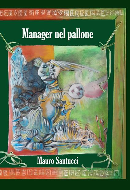 Manager nel pallone - Mauro Santucci - copertina