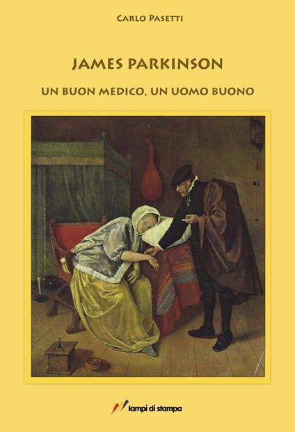 James Parkinson. Un buon medico, un uomo buono - Carlo Pasetti - copertina