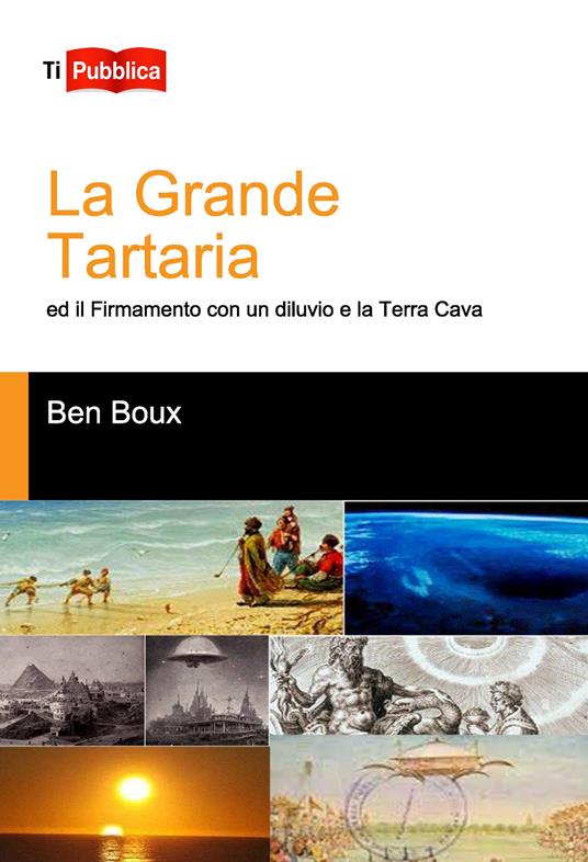 La Grande Tartaria ed il firmamento con un diluvio e la Terra Cava - Ben Boux - copertina