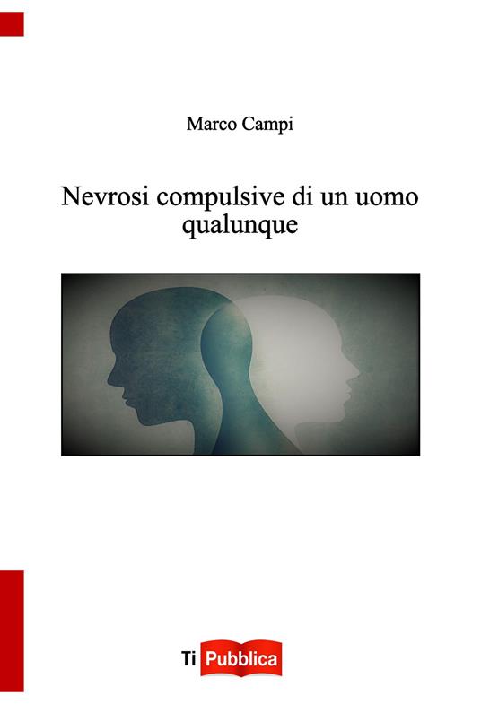 Nevrosi compulsive di un uomo qualunque - Marco Campi - copertina