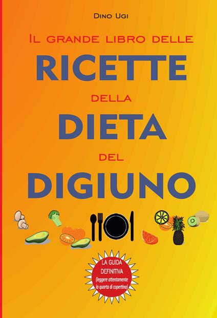 Il grande libro delle ricette della dieta del digiuno - Dino Ugi - copertina