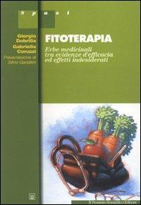 Fitoterapia. Erbe medicinali tra evidenze d'efficacia ed effetti indesiderati - Giorgio Dobrilla,Gabriella Coruzzi - copertina