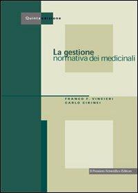 La gestione normativa dei medicinali - Franco Vincieri,Carlo Cirinei,Daniela Cervini - copertina
