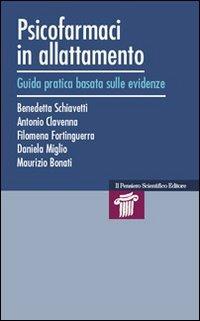 Psicofarmaci in allattamento. Guida pratica basata sulle evidenze - Benedetta Schiavetti,Antonio Clavenna,Maurizio Bonati - copertina