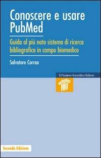 Conoscere e usare Pubmed. Guida al più noto sistema di ricerca bibliografica in campo biomedico - Salvatore Corrao - copertina