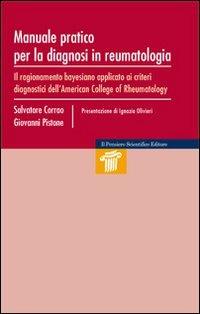 Manuale pratico per la diagnosi in reumatologia. Il ragionamento bayesiano apllicato ai criteri diagnostici dell'American College of Rheumatology - Salvatore Corrao,Giovanni Pistone - copertina