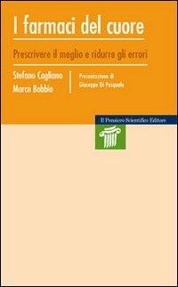 I farmaci del cuore. Prescrivere il meglio e ridurre gli errori - Stefano Cagliano,Marco Bobbio - copertina