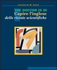 The doctor is in. Capire l'inglese delle riviste scientifiche. Con Gadget - Jacqueline M. Costa - copertina