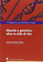 7° Rapporto sull'obesità in Italia. Obesità e genetica: oltre lo stile di vita