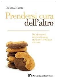 Prendersi cura dell'altro. Dal rispetto al riconoscimento attraverso il dialogo e la cura - Giuliana Masera - ebook