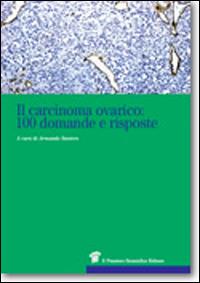 Il carcinoma ovarico. 100 domande e risposte - copertina