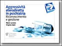 Aggressività eterodiretta in psichiatria. Riconoscimento e gestione - Mario Luciano,Virginio Salvi - copertina