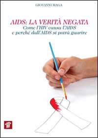 Image of AIDS. La verità negata. Come l'HIV causa l'AIDS e perché dall'AIDS si potrà guarire