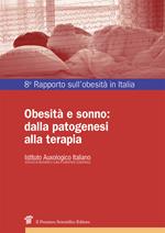 Obesità e sonno: dalla patogenesi alla terapia. Ottavo rapporto sull'obesità in Italia